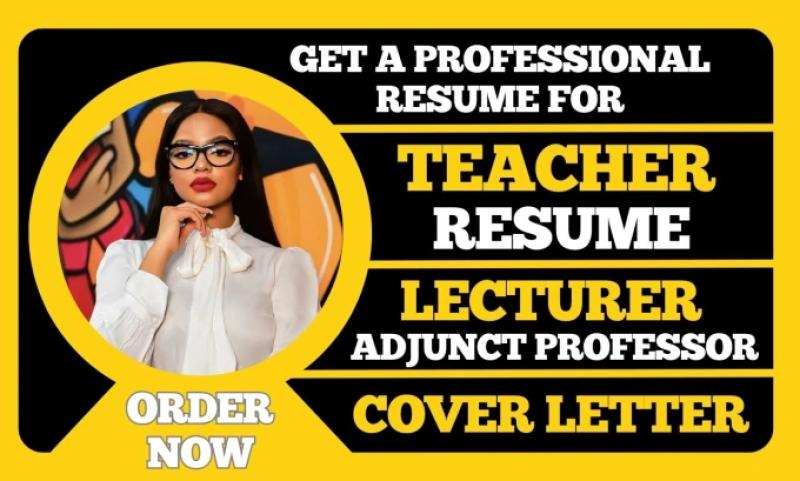 I will write teacher resume, professor, lecturer, resume writing, and cover letter