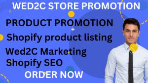 I will do wed2c store promotion, wed2c store marketing, wed2c promotion for your