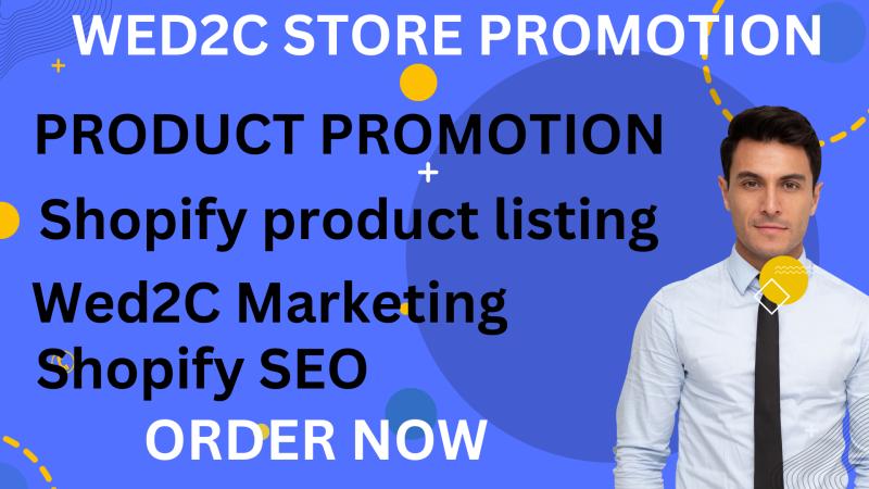 I will do wed2c store promotion, wed2c store marketing, wed2c promotion for your