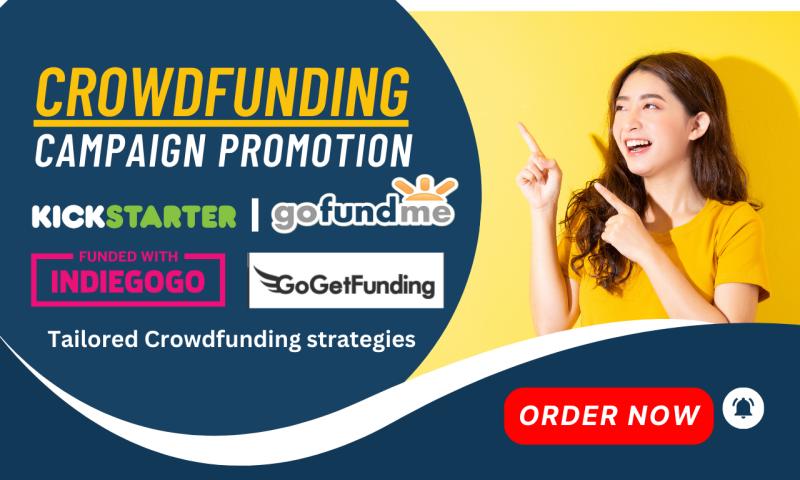 I will promote gofundme indiegogo kickstarter crowdfunding fundraising campaign