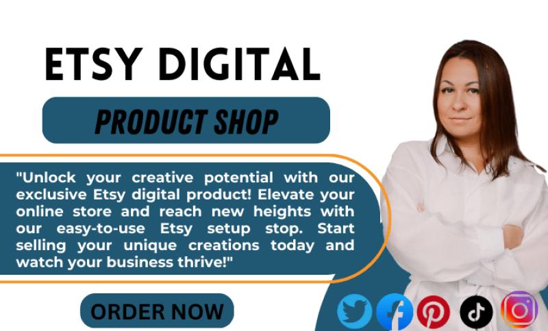 I will do Etsy digital product setup and Etsy shop with Etsy SEO for Etsy digital product
