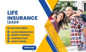 I will generate high-quality leads for life insurance, health insurance, and insurance websites