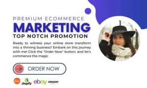 I will promote and advertise shopify, etsy, ebay and amazon for quick sales