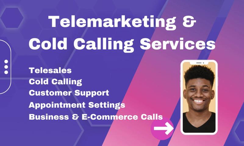 I will do cold calls and b2b telemarketing for your business