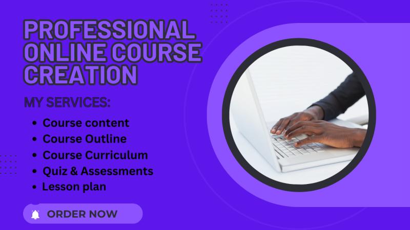 I will create online course content, course creation, course curriculum
