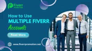 Can I Use Multiple Fiverr Accounts