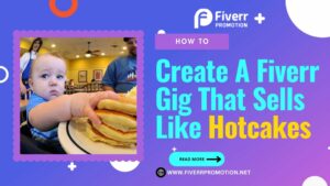 how-to-create-a-fiverr-gig-that-sells-like-hotcakes