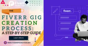 the-fiverr-gig-creation-process-a-step-by-step-guide