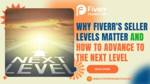 why-fiverr-s-seller-levels-matter-and-how-to-advance-to-the-next-level