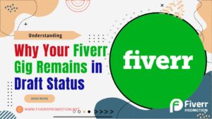 understanding-why-your-fiverr-gig-remains-in-draft-status