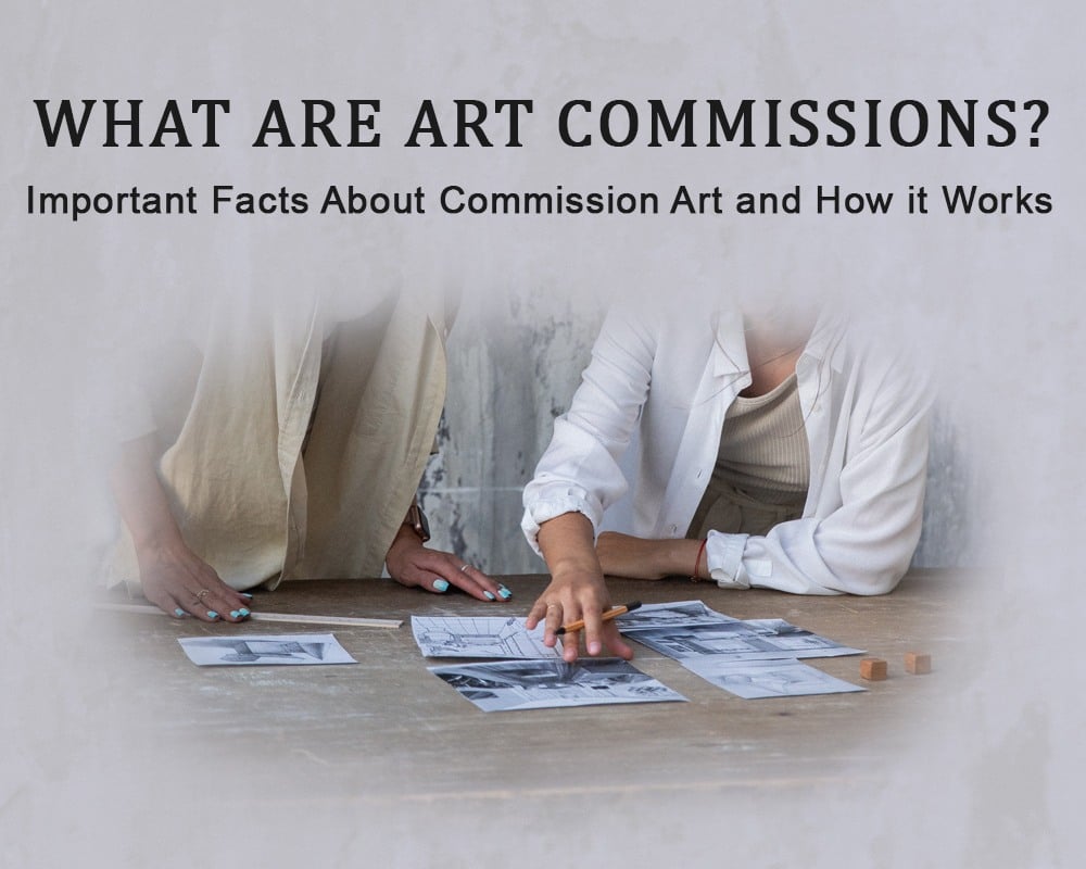 What are Art Commissions? Important Facts About Commission Art and How it Works