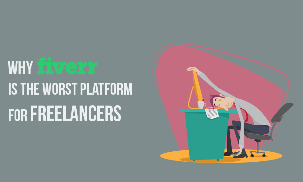 Why Fiverr Is The Worst Place To Start A Freelance Career