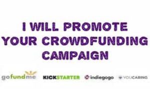 I will promote your crowdfunding campaign