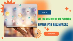 fiverr-for-businesses-how-to-get-the-most-out-of-the-platform