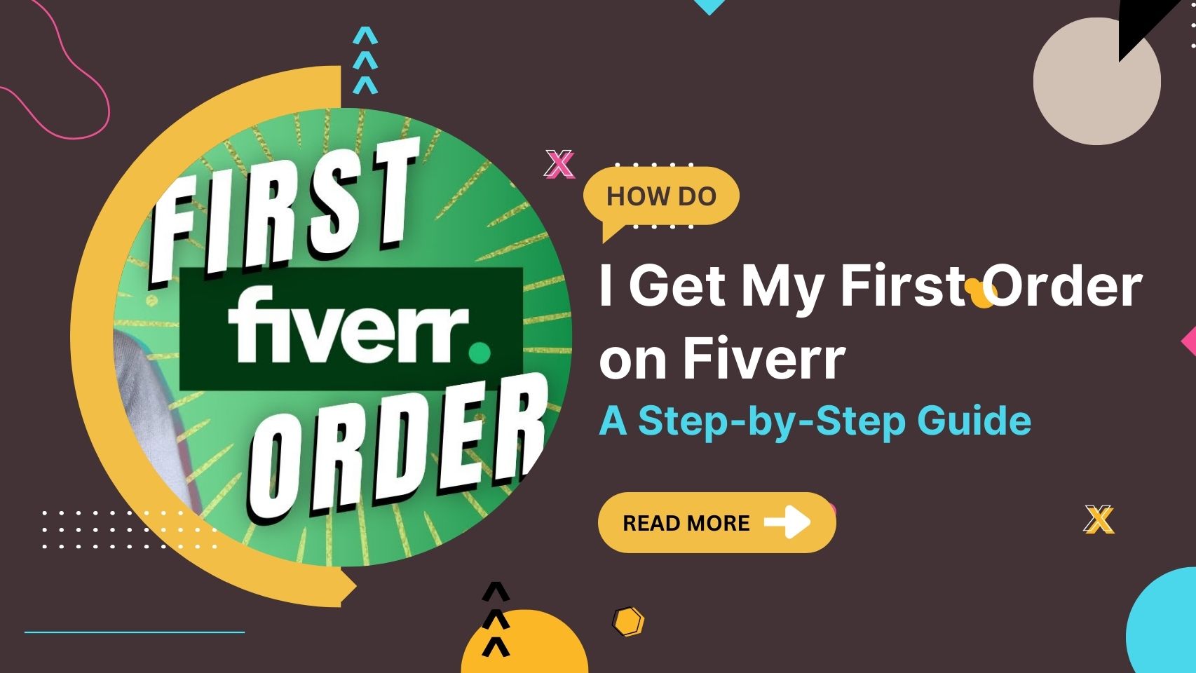 How Do I Get My First Order on Fiverr? A Step-by-Step Guide