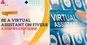 how-to-be-a-virtual-assistant-on-fiverr-a-step-by-step-guide