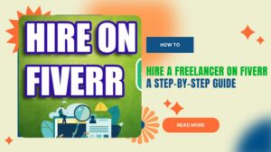how-to-hire-a-freelancer-on-fiverr-a-step-by-step-guide
