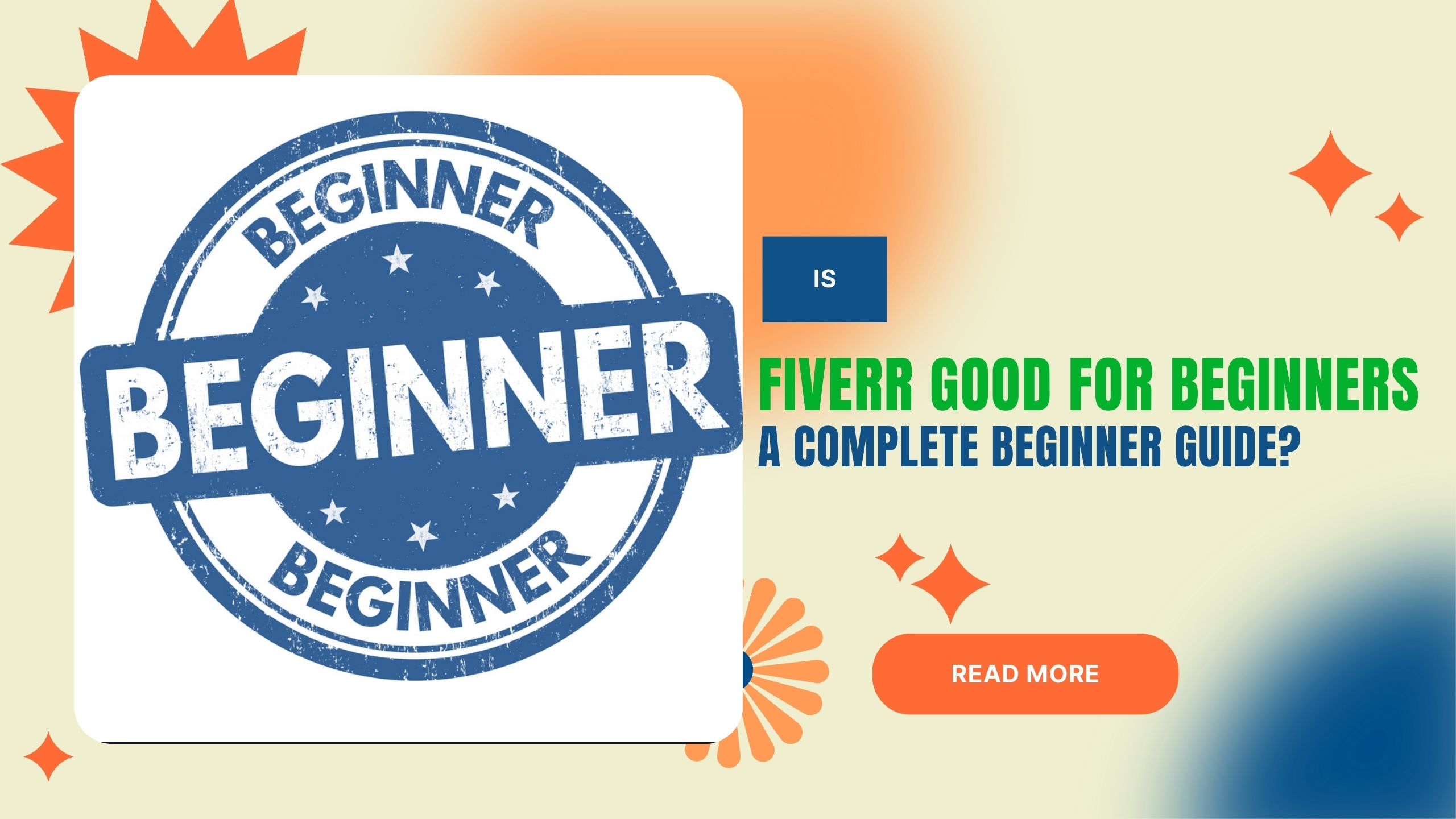 Is Fiverr Good for Beginners – A Complete Beginner Guide?
