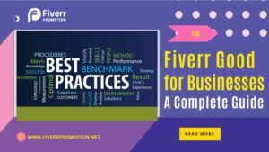 Is Fiverr Good for Businesses – A Complete Guide?