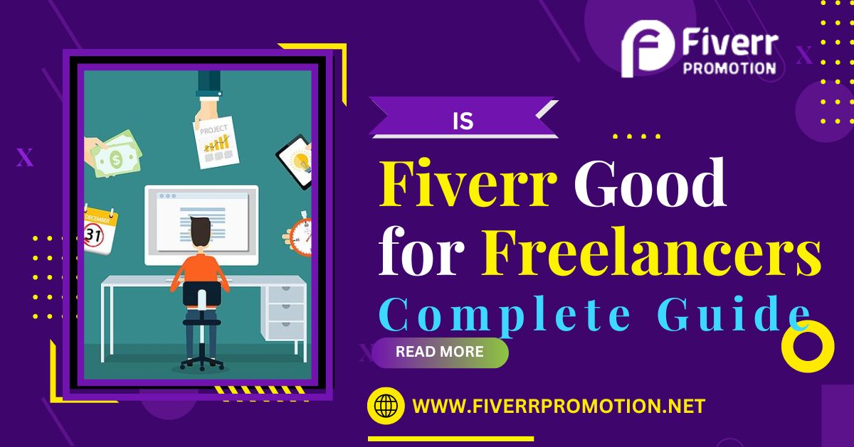 Is Fiverr Good for Freelancers – Complete Guide?