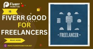 is-fiverr-good-for-freelancers-in-2023-