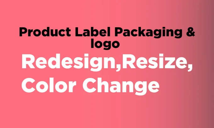 I will label redesign packaging ,color change ,font style,size
