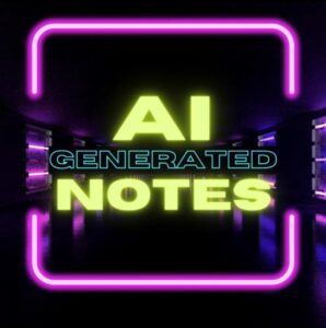 I will create ai generated notes for you on any topic