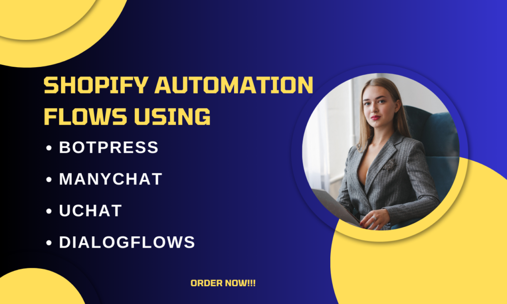 I will integrate botpress, uchat, dialogflows,manychat, botpress for shopify automation