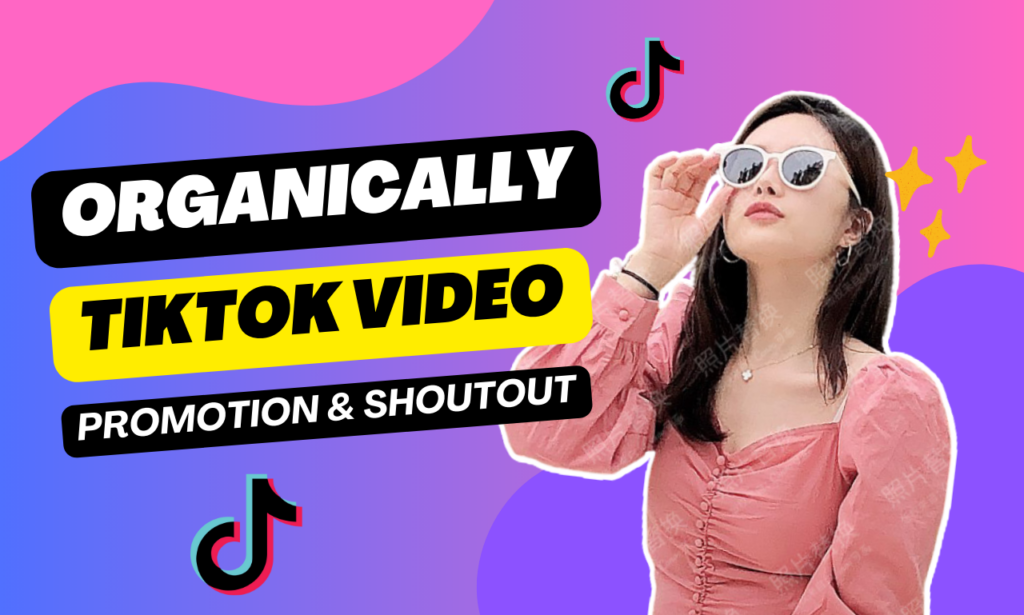 I will organically shoutout your tiktok video to real and active millions of audience