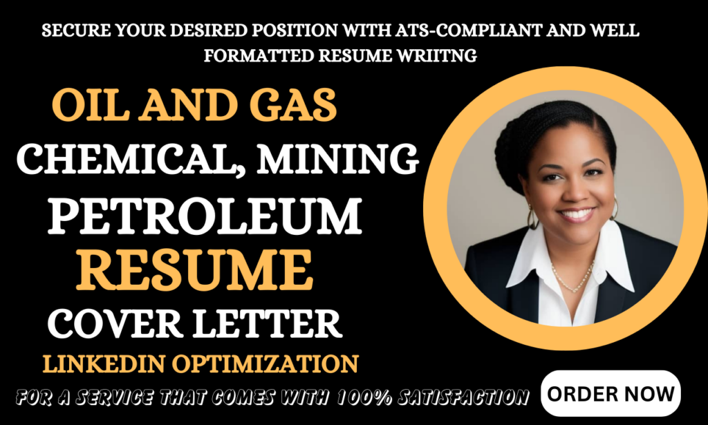 I will write a professional oil and gas, chemical, mining and petroleum resume