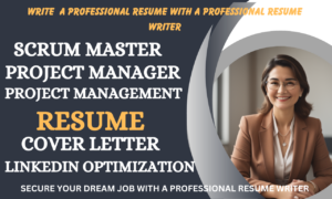 I will write scrum master resume, agile resume, cover letter and linkedin