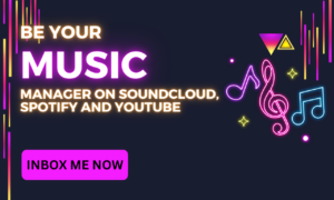 I will be your music manager on soundcloud, spotify and youtube