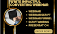 I will write impactful or high converting webinar script writing presentations funnels