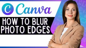 How to Blur Photo Edges in Canva (Quick Canva Tutorial) - YouTube