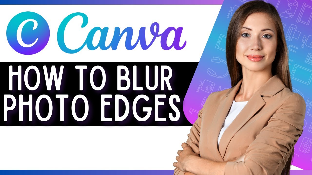 Softening Boundaries: Mastering the Art of Blurring Edges in Canva Photos