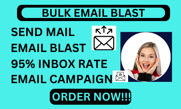 I will send email blast, bulk email blast, email campaign