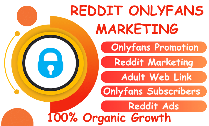 I will do organic onlyfans promotion, adult web link, reddit promotion, reddit ads
