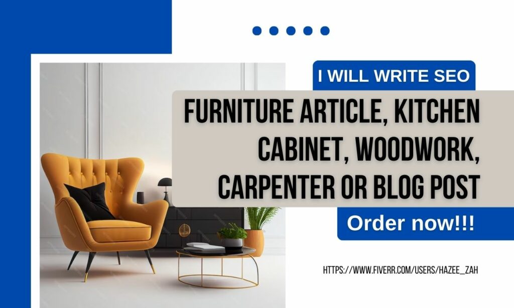 I will write SEO furniture article, kitchen cabinet, woodwork, carpenter or blog post