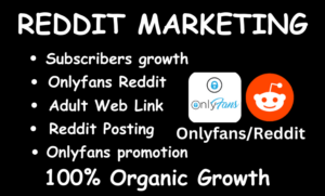 I will do organic onlyfans promotion, adult web link, reddit ads and management