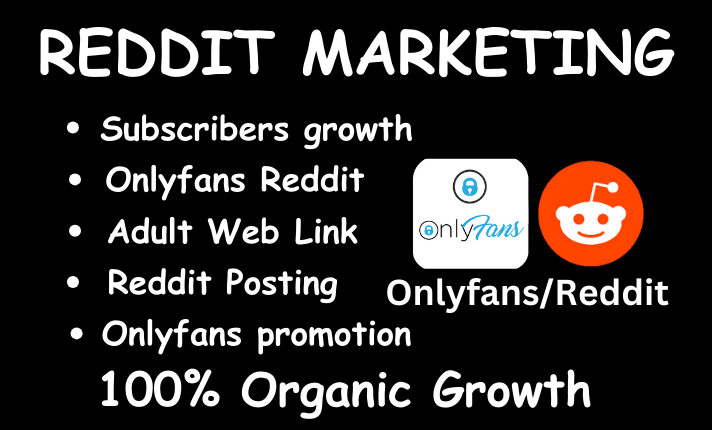 I will do organic onlyfans promotion, adult web link, reddit ads and management