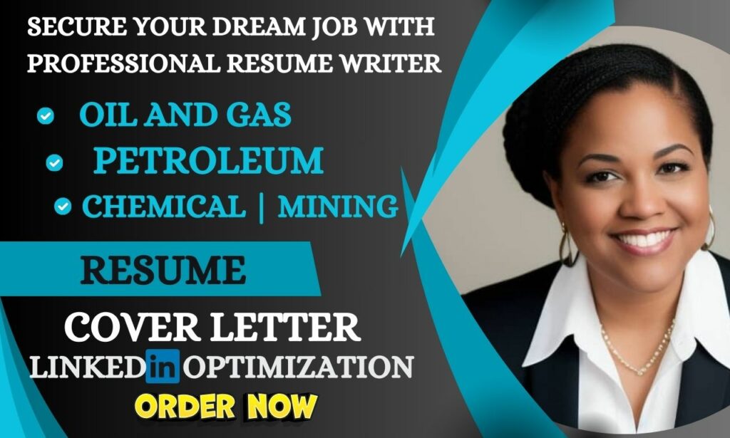I will write a professional oil and gas, chemical, mining and petroleum resume