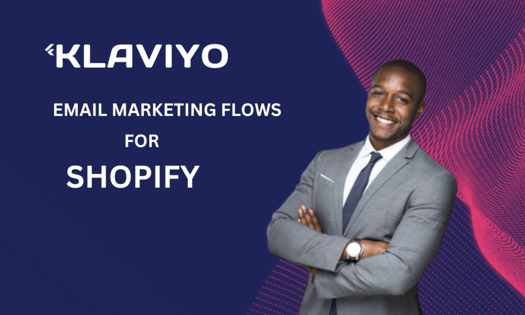 I will setup klaviyo email marketing flows for shopify