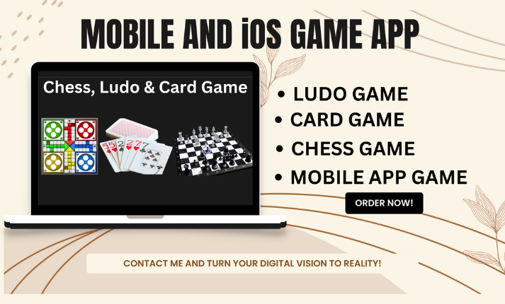 I will build chess game, ludo game, card game, mobile app game
