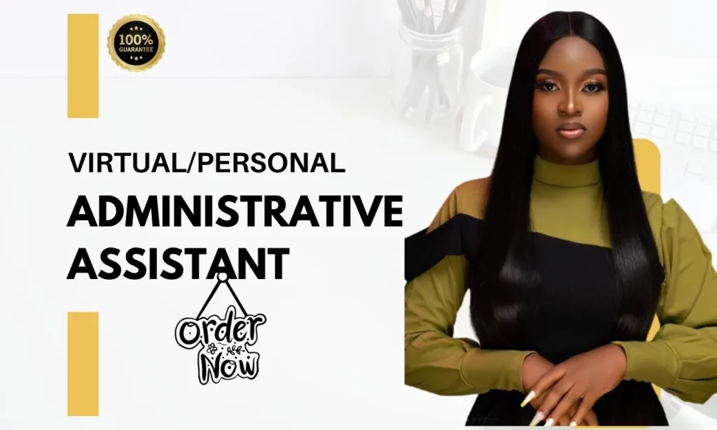 I will be your personal administrative assistant and virtual secretary