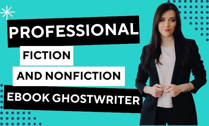 I will be your ghostwriter for fiction and nonfiction books and ebooks, book writing