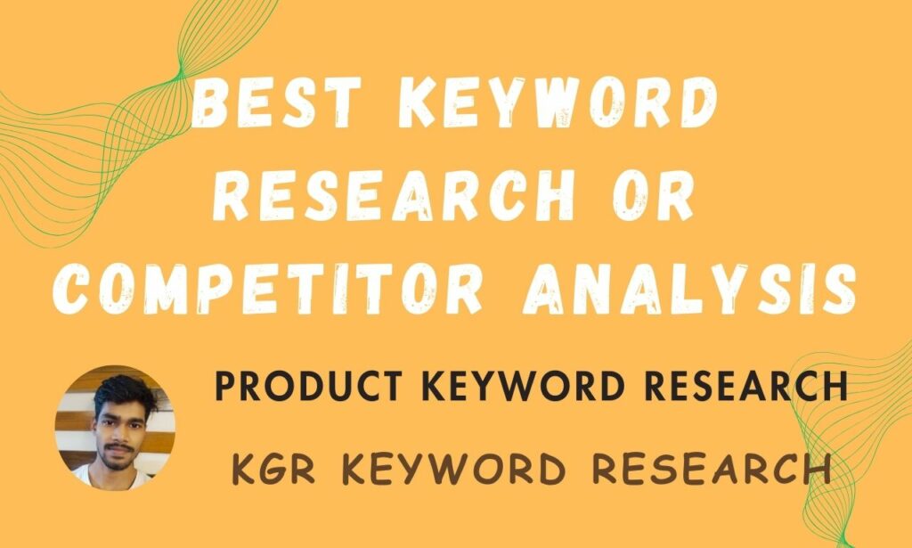 I will provide best product, kgr keyword research or competitor analysis