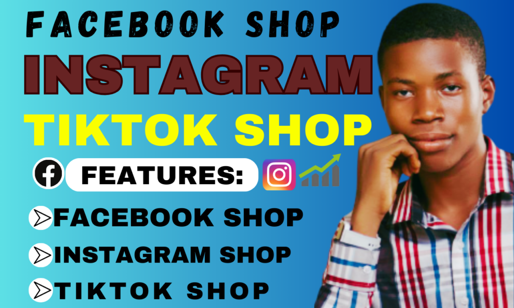 I will setup facebook shop, tiktok shop, instagram shop and social media marketing
