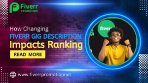 How Changing Fiverr Gig Description Impacts Ranking