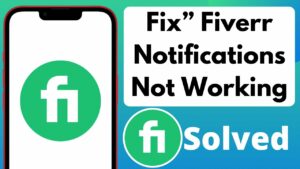 How to Fix Fiverr Notifications Not Working On iPhone or Android Fix
