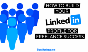 How to Build Your LinkedIn Profile for Freelance Success  Diana Marinova